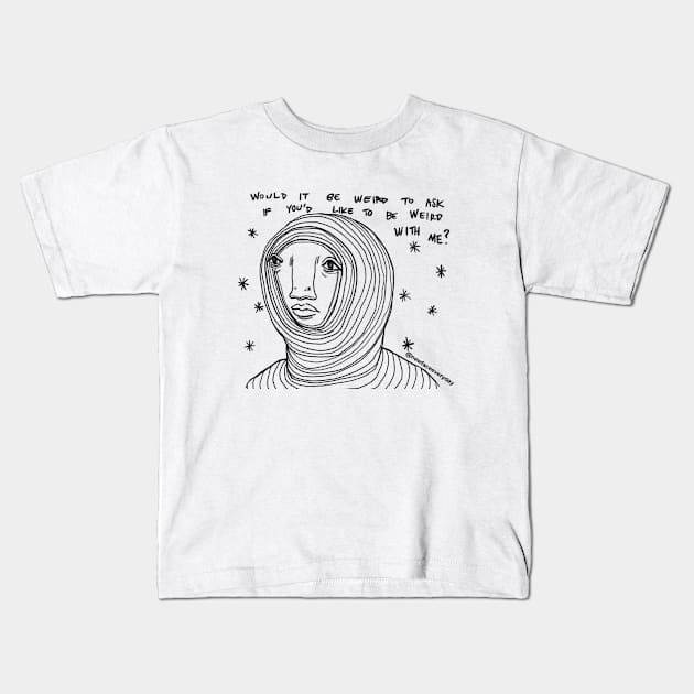 Weird With Me Kids T-Shirt by New Face Every Day